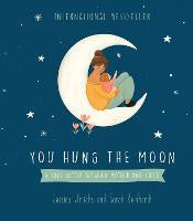 Aroha: You Hung the Moon: A Love Letter Between Mother and Child