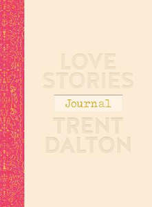 Aroha: Love Stories Journal: A gorgeous guided keepsake based on Trent Dalton's beloved bestselling book, Love Stories