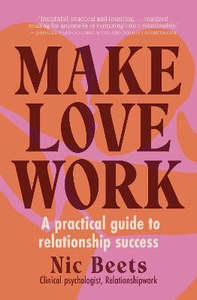 Aroha: Make Love Work: A Practical Guide to Relationship Success