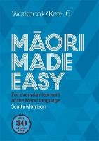 Oceania Language Learning: Māori Made Easy Workbook 6/Kete 6