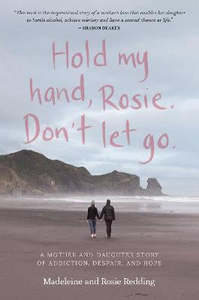 Oceania Wellbeing Health: Hold my hand, Rosie. Don't let go: A mother-and-daughter story of addiction, despair, and hope