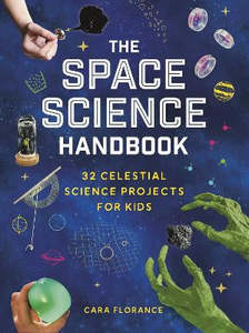 Children Early Learning: The Space Science Handbook: 32 Celestial Science Projects for Kids