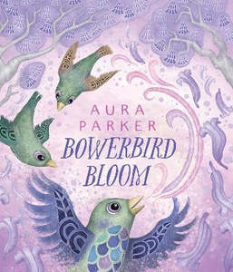 Picture Books: Bowerbird Bloom (Bowerbird #3)