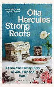 Non Fiction: Strong Roots: A Ukrainian Family Story, Interrupted