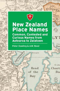 Non Fiction: New Zealand Place Names: Common, Contested and Curious Names from Aotearoa to Zalatown