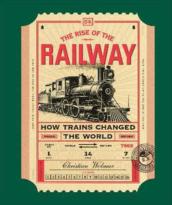 The Rise of the Railway: How Trains Changed the World