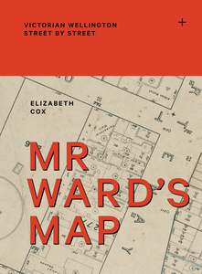 Hardback Books: Mr Ward's Map: Victorian Wellington street by street