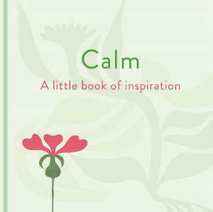 Hardback Books: Calm: A Little Book of Inspiration