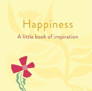 Happiness: A Little Book of Inspiration