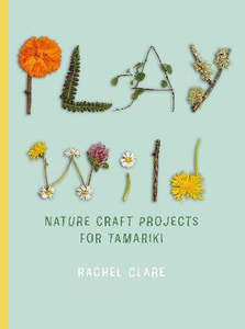 Congrats: Play Wild: Nature Craft Activities for Tamariki