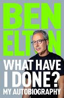 Non Fiction: What Have I Done?: My Autobiography