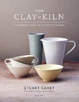 From Clay to Kiln - A beginnersGuide to the Potters Wheel