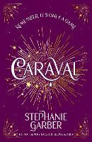 Children Teen Fiction: Caraval: Enter the magical and mesmerising world of Caraval with the first book in the global bestselling series