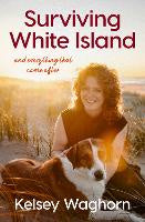 Non Fiction: Surviving White Island: An inspiring memoir of physical and mental recovery after surviving the New Zealand volcanic eruption