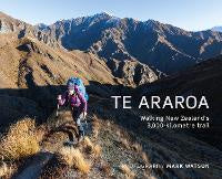 Non Fiction: Te Araroa: Walking New Zealand's 3,000-kilometre trail