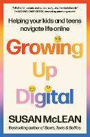 Non Fiction: Growing Up Digital: Helping your kids and teens navigate life online