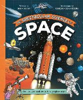 Children Non Fiction: The Spectacular Science of Space: From rockets and rovers to supergiant stars