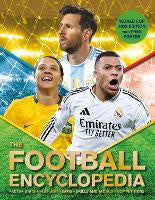 Children Non Fiction: The Football Encyclopedia: Facts * Stats * Players * Teams * Skills and Tactics * Competitions
