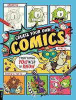 Art Books: Create Your Own Comics: Everything You Need to Know