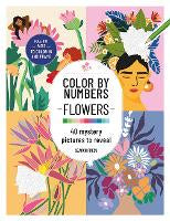 Art Books: Color by Numbers: Flowers: 40 Mystery Pictures to Reveal