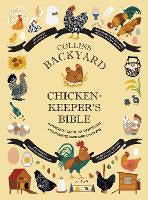 Hardback Books: Collins Backyard Chicken-keeper's Bible: A practical guide to identifying and rearing backyard chickens