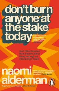 Hardback Books: Don't Burn Anyone at the Stake Today: (and other lessons from history about living through an information crisis)