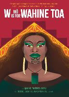 W Is For Wahine Toa: A bilingual Maori alphabet book of empowerment