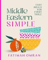 Food Drinks: Middle Eastern Simple: Easy Meals for Every Table