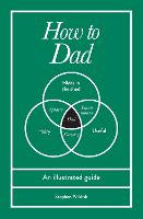 How to Dad: An illustrated guide