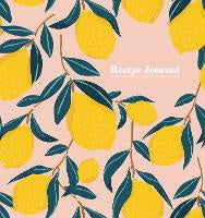 Non Fiction: Lemon and Leaves Recipe Journal: Spiral Bound