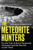 The Meteorite Hunters: On the Trail of Extraterrestrial Treasures and the Secret&hellip;