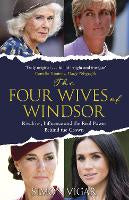The Four Wives of Windsor: Rivalries, Influence and the Real Power Behind the Crown