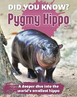 Children Non Fiction: Did You Know? Pygmy Hippo: A deeper dive into the world's smallest hippo