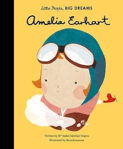 Little People Big Dreams: Little People, Big Dreams - Amelia Earhart