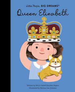 Little People Big Dreams: Little People, Big Dreams - Queen Elizabeth