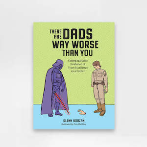 There Are Dads Way Worse Than You (Father's Day Gift Idea)
