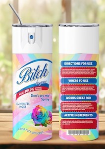 Bitch be Gone Tumbler