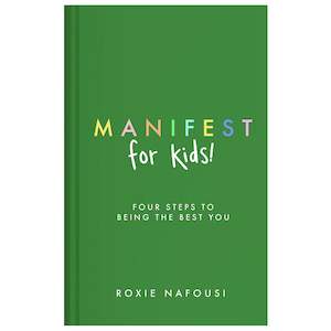 Books: Manifest for Kids: Four Steps to Being the Best You