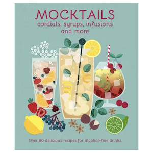 Mocktails, Cordials, Infusions, Syrups & More