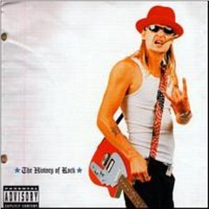 History Of Rock, The, By: Kid Rock