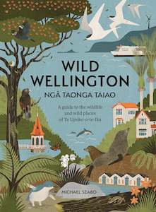 Natural New Zealand: Wild Wellington Ngā Taonga Taiao: 2026 Calendar