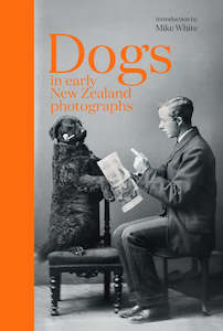 For Him: Dogs in Early New Zealand Photographs