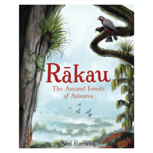 Nz Books: Rākau: The Ancient Forests of Aotearoa