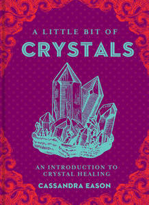 Wellbeing Books: A Little Bit of Crystals - Cassandra Eason