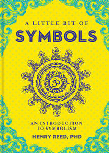A Little Bit of Symbols: An Introduction to Symbolism - Henry Reed