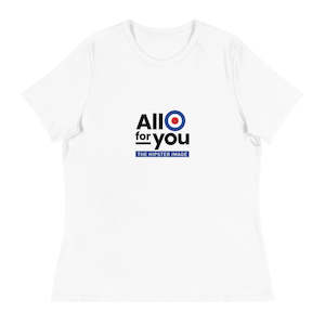 All For You: All for You Women's Relaxed T-Shirt