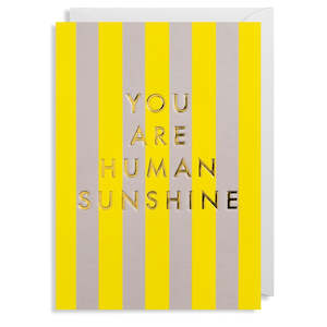 You Are Human Sunshine.