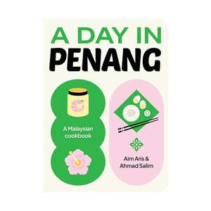 Whats New: A Day in Penang: A Malaysian Cookbook