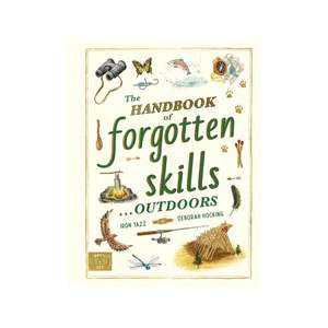 The Handbook of Forgotten Skills Outdoors