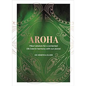 Books: Aroha: Maori wisdom for a contented life lived in harmony with our planet